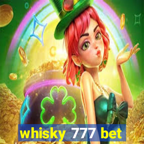 whisky 777 bet